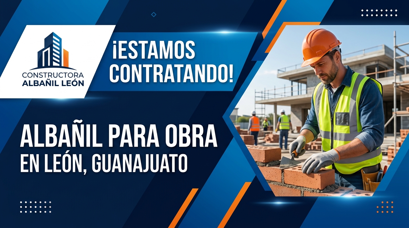 Lee más sobre el artículo Albañil para obra en León Guanajuato